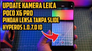 UPDATE KAMERA LEICA PINDAH LENSA TANPA SLIDE HYPEROS 1.0.7.0 TEST POCO X6 PRO