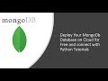 Deploy Your MongoDb Database on Cloud for Free and connect with Python Tutorials