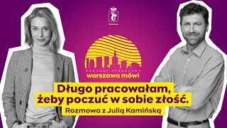 Warszawa mówi: „Długo pracowałam, żeby poczuć w sobie złość”. Rozmowa z Julią Kamińską