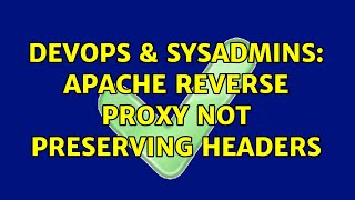 DevOps & SysAdmins: Apache reverse proxy not preserving headers