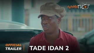 Tade Idan 2 Yoruba Movie 2025 | Official Trailer | Showing Tues 25th Feb On ApataTV+