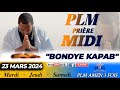 PLM-PRIÈRE MIDI | BONDYE KAPAB | SAMEDI DE TEMOIGNAGE| 23 MARS 2024 | PLM AMEN 3 FOIS