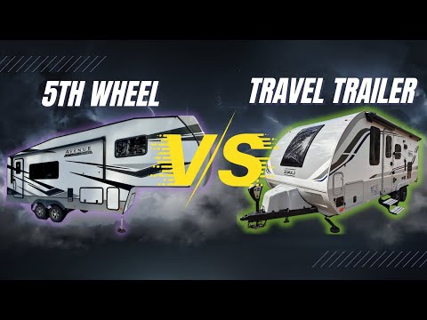 Which is better a 5th wheel or travel trailer?