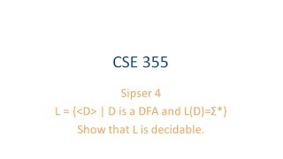 ASU CSE355: Ch 4.1 Vid 2, Examples - D is DFA and L(D) = Sigma* is Decidable