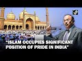 “Islam occupies a significant position of pride in India…” says NSA Ajit Doval