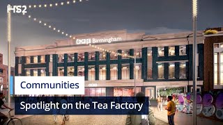 HS2 in the West Midlands: from trains to cranes - spotlight on the Tea Factory