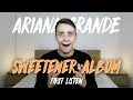Ariana Grande | Sweetener Album (First Listen)