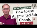 How to use Augmented 6th Chords in Major Keys - Music Composition