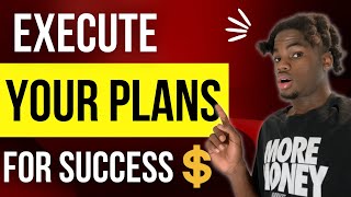 Why Executing Your Plans Is Important