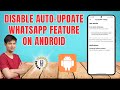 How to Disable the Auto-Update WhatsApp Feature on Android