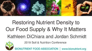 Restoring Nutrient Density to Our Food Supply & Why It Matters | 2019 Soil & Nutrition Conference