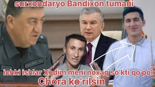 surxondaryo viloyati Bandixon tumani ICHKI ISHLARIN AXVOLINI KO'RING XAQORAT  DILMUROD TOSHTEMIROV