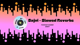 Sajni | Jal - The Band | Farhan Saeed | Slowed Reverbs