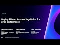 AWS re:Invent 2023 - Deploy FMs on Amazon SageMaker for price performance (AIM330)