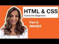 HTML CSS Tutorial for Beginners - 6 – Images