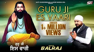 Balraj | Guru Ji Es Vaari | Guru Ravidas Ji Song | Guru ravidas ji ke bhajan | Official Video 2023