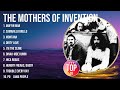 The Mothers of Invention Playlist Of All Songs ~ The Mothers of Invention Greatest Hits Full Al