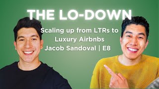 Scaling up from long term rentals to luxury airbnb | The Lo-Down Podcast E8 Jacob Sandoval