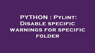 PYTHON : Pylint: Disable specific warnings for specific folder