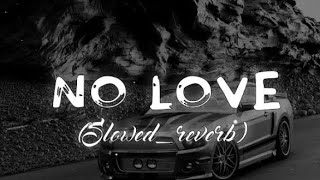 NO LOVE -- [ Slowed + Reverb ] -- SHUBH song --