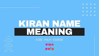 Kiran Name Meaning | Name Scan | Vibe Pulp | #Kiran #Namemeaning #Meaningofmyname #vibepulp