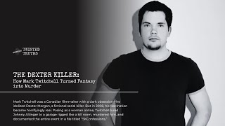 The Dexter Killer: How Mark Twitchell Turned Fantasy into Murder