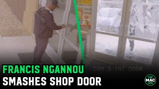 Francis Ngannou accidentally smashes a shop door