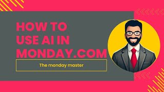 How to use AI in your monday com workflows (Guide to implementing)