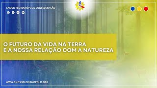 O Futuro da Vida na Terra e a Nossa Relação com a Natureza