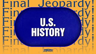 U.S. History | Final Jeopardy! | JEOPARDY!