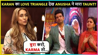 Anusha TAUNTS Sarcastically To Karan About 'KARMA' For His Love Triangle With Teju & Shamita?