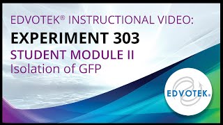 Edvotek Kit #303 - Student Module II - Isolation of GFP