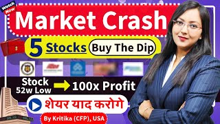 जलदी देखे Share Market Crash | Best 5 STOCKS TO BUY THE DIP NOW ? देख लो शेयर याद करोगे | Nifty