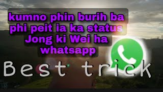 kumno ban burih ba phi peit ia ka whatsapp status Jong ki Wei.   Best trick