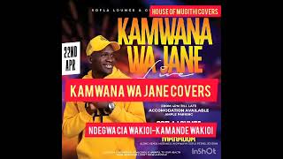 KAMWANA WA JANE-NDEGWA CIA WAKIOI REMIX by kamande wakioi