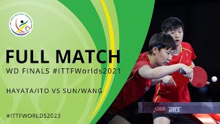 FULL MATCH REPLAY | HAYATA/ITO (JPN) vs SUN/WANG (CHN) | WD FINALS | #ITTFWorlds2021