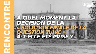 À quel moment la décision de la « solution finale de la question juive » a-t-elle été prise ?