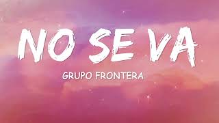 Grupo Frontera - No se va (Letra/Lyric)