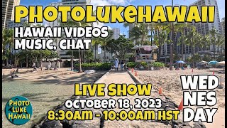 PhotoLukeHawaii Wednesday Live Show October 18, 2023 8:30am-10:00am HST