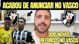 🚨 EXCLUSIVO 🚨 ACABOU DE ANUNCIAR NO VASCO DOIS NOVOS REFORÇO