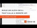 Building an Alexa skill that uses data from an external API - Dabble Lab #76