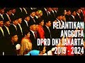 BREAKING NEWS - PELANTIKAN 106 ANGGOTA DPRD PROVINSI DKI JAKARTA PERIODE 2019 – 2024