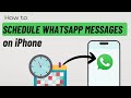 How to Schedule WhatsApp Messages on iPhone