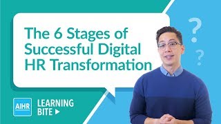 The 6 Stages of Successful Digital HR Transformation | AIHR Learning Bite