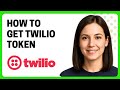 How to Get Twilio Token
