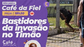 Café da Fiel: Bastidores exclusivos da invasão no Corinthians e o que vai acontecer agora!
