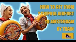 How to Get from Schiphol Airport to Amsterdam City Center by Train