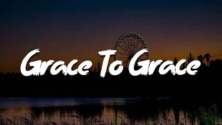 Grace To Grace [Mix Lyrics Worship] - Hillsong Worship, TAYA, Bethel Music, Jenn Johnson