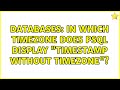 Databases: In which timezone does psql display 