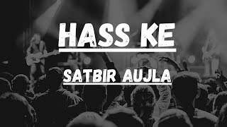 Hass Ke Lyrics : Satbir Aujla ।Latest Punjabi song। Reverb songs। Lofi songs